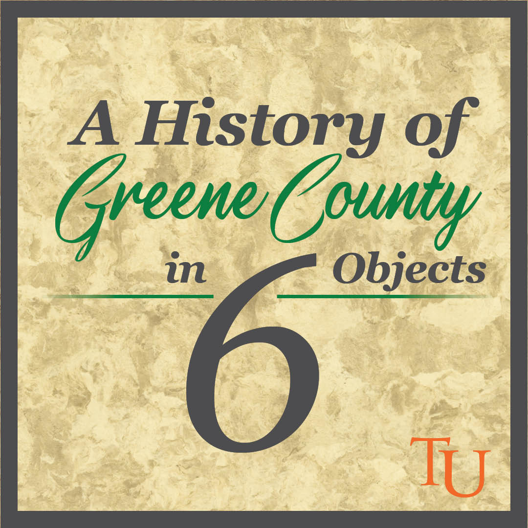 A History of Greene County in 6 Objects